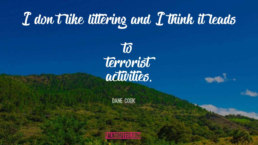 Littering quotes by Dane Cook