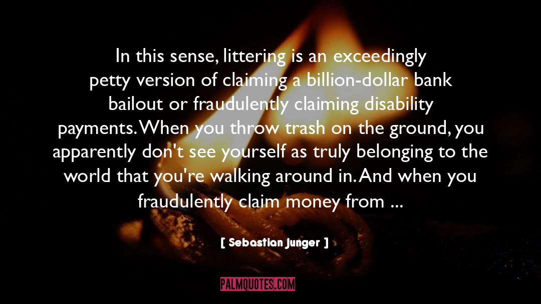 Littering quotes by Sebastian Junger