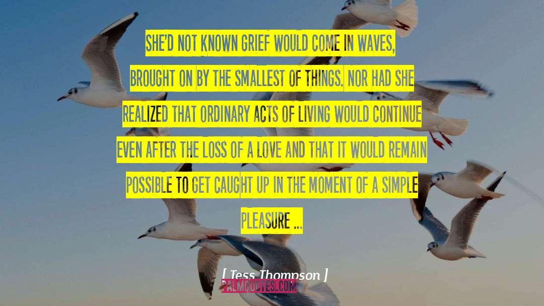 Little Acts Of Love quotes by Tess Thompson