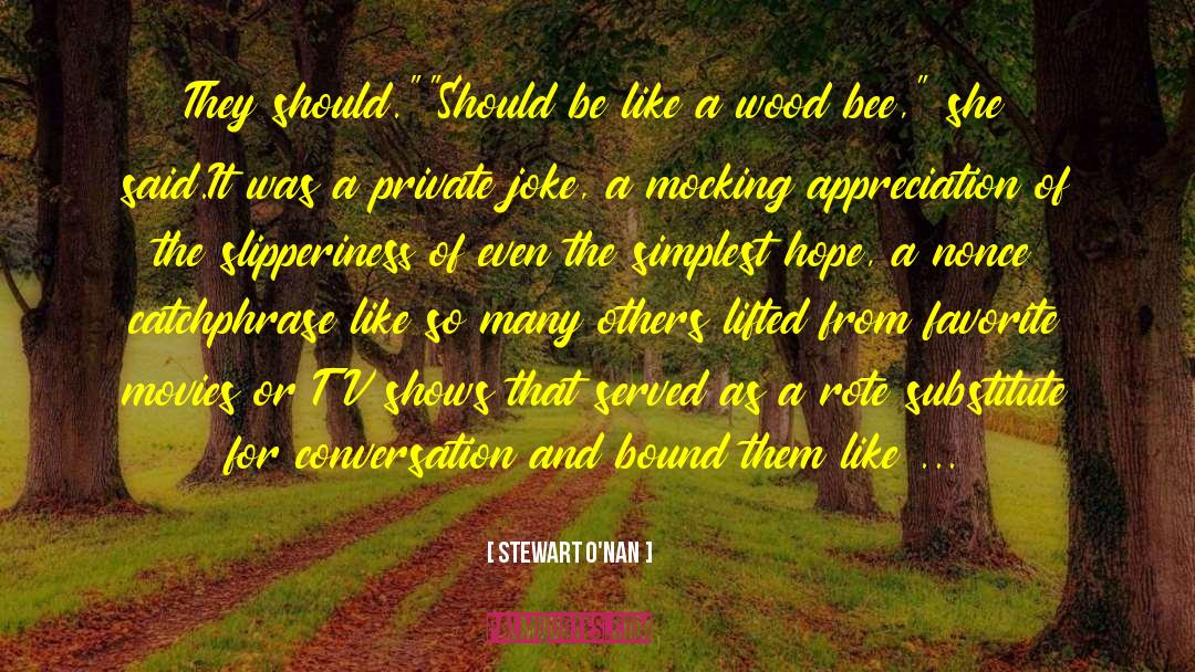 Little Bee Hope quotes by Stewart O'Nan