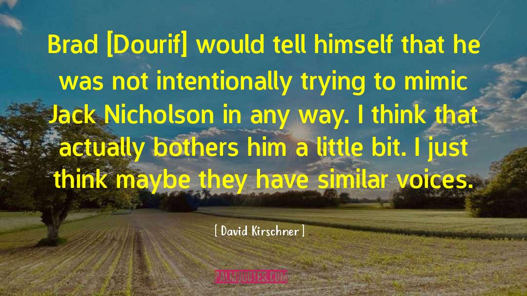 Little Bit Human quotes by David Kirschner