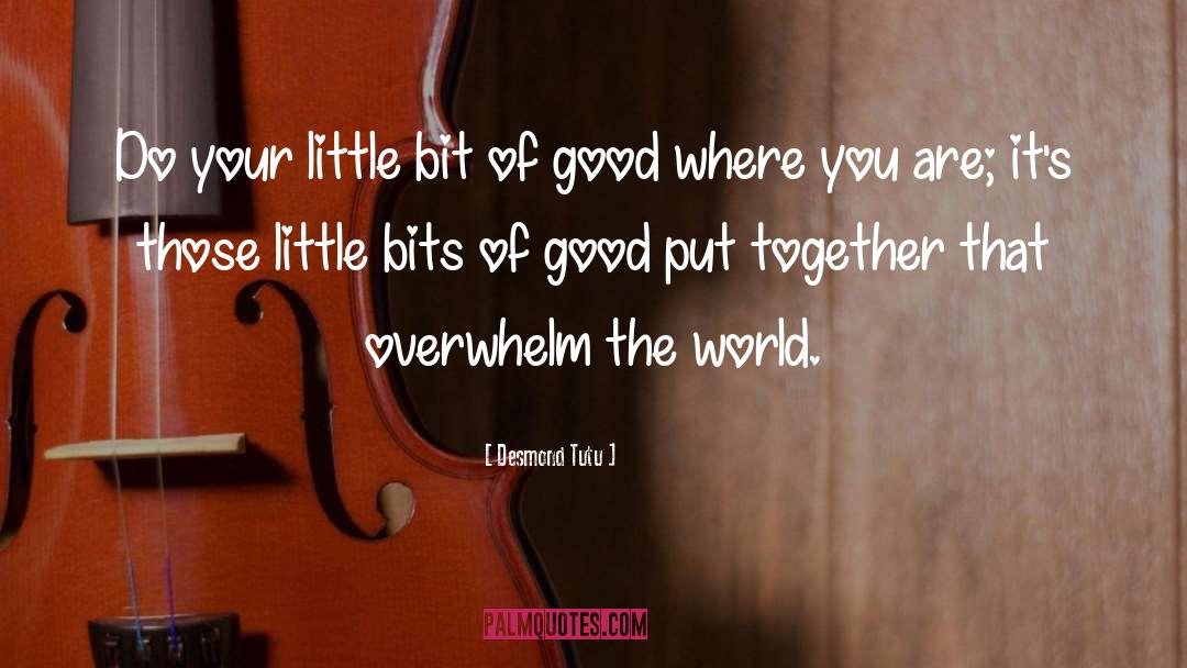 Little Bits quotes by Desmond Tutu