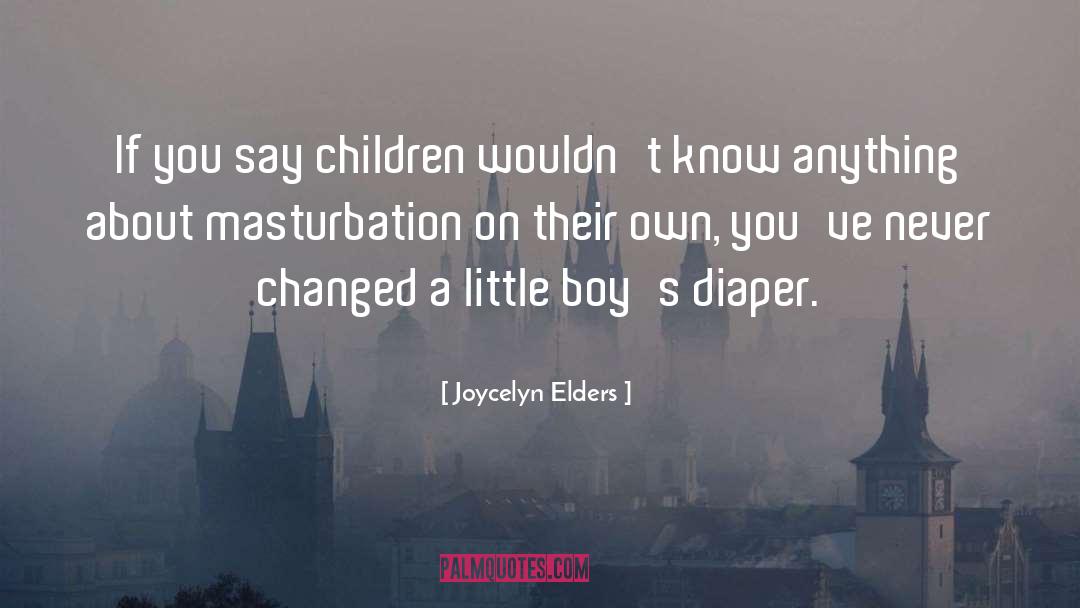Little Boys quotes by Joycelyn Elders