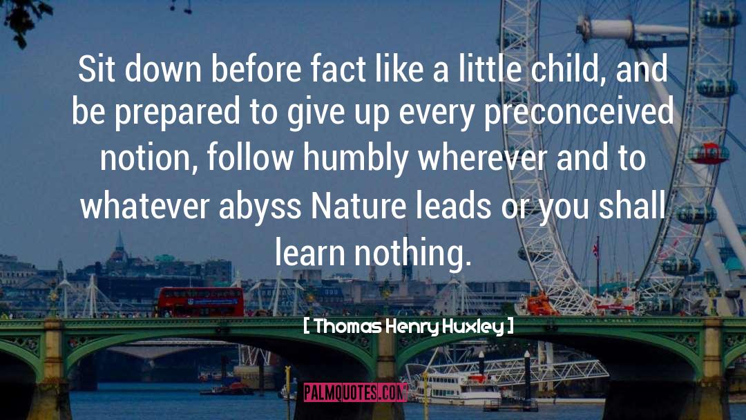 Little Child quotes by Thomas Henry Huxley