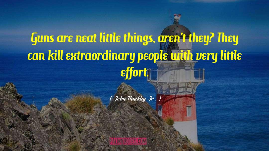 Little Effort quotes by John Hinckley Jr.