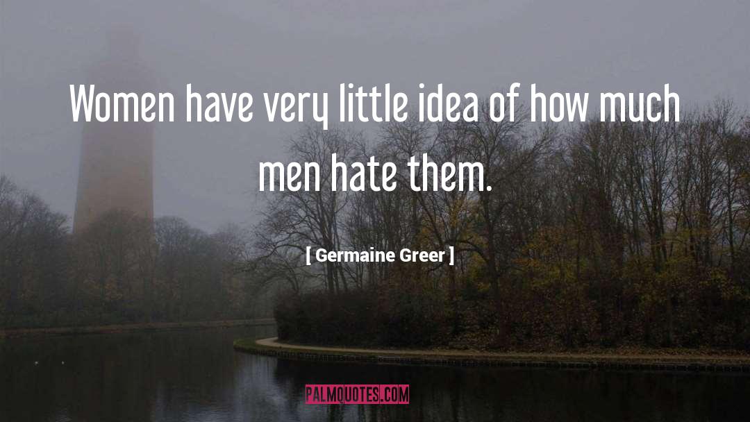 Little Effort quotes by Germaine Greer