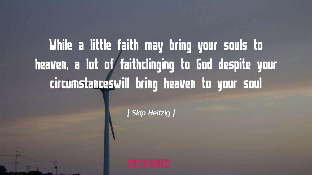 Little Faith quotes by Skip Heitzig