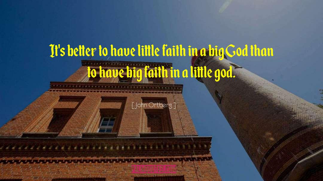 Little Faith quotes by John Ortberg