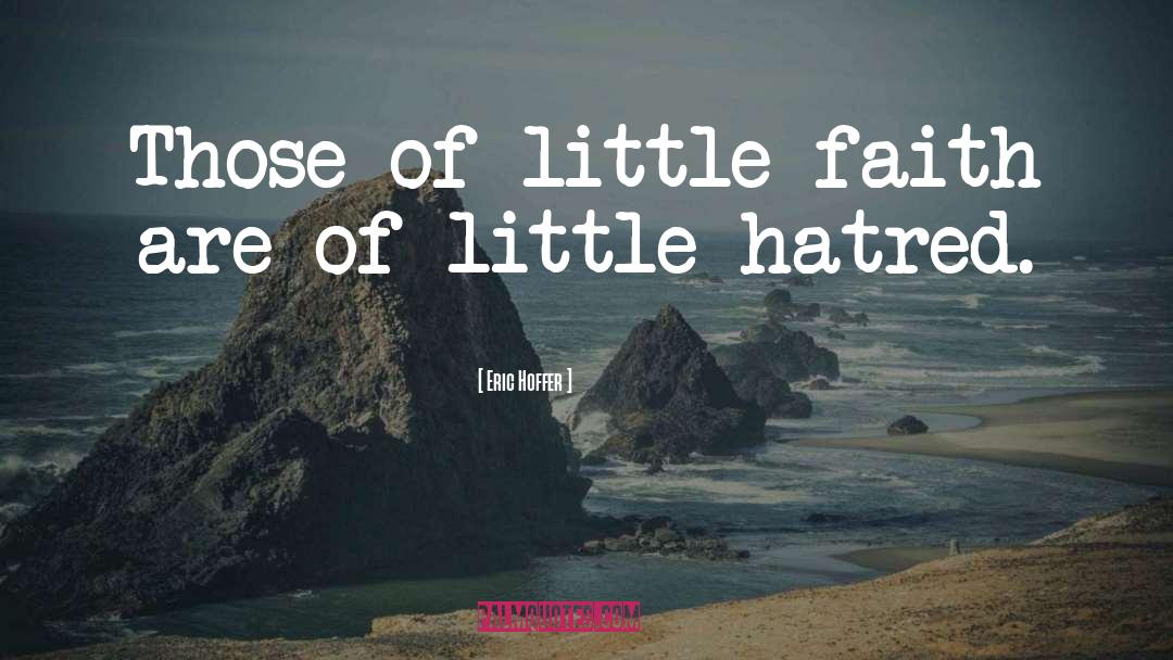 Little Faith quotes by Eric Hoffer
