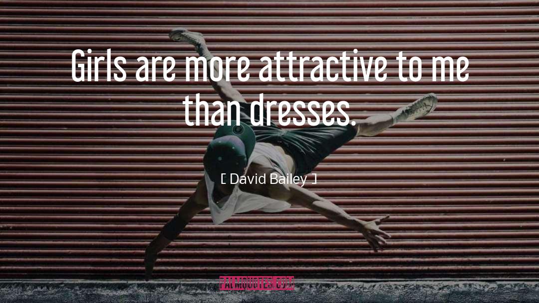 Little Girl Dresses quotes by David Bailey