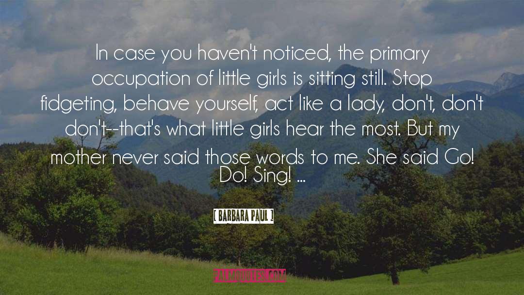 Little Girls Fathers quotes by Barbara Paul