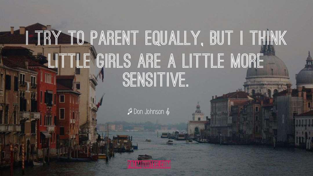Little Girls Fathers quotes by Don Johnson