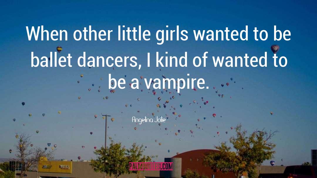 Little Girls quotes by Angelina Jolie