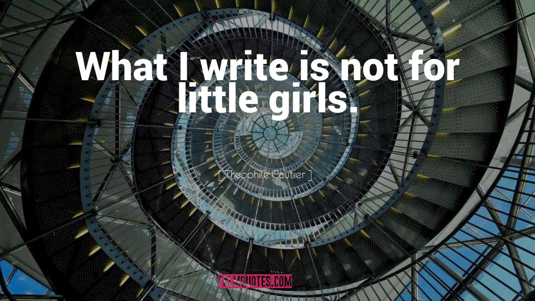 Little Girls quotes by Theophile Gautier