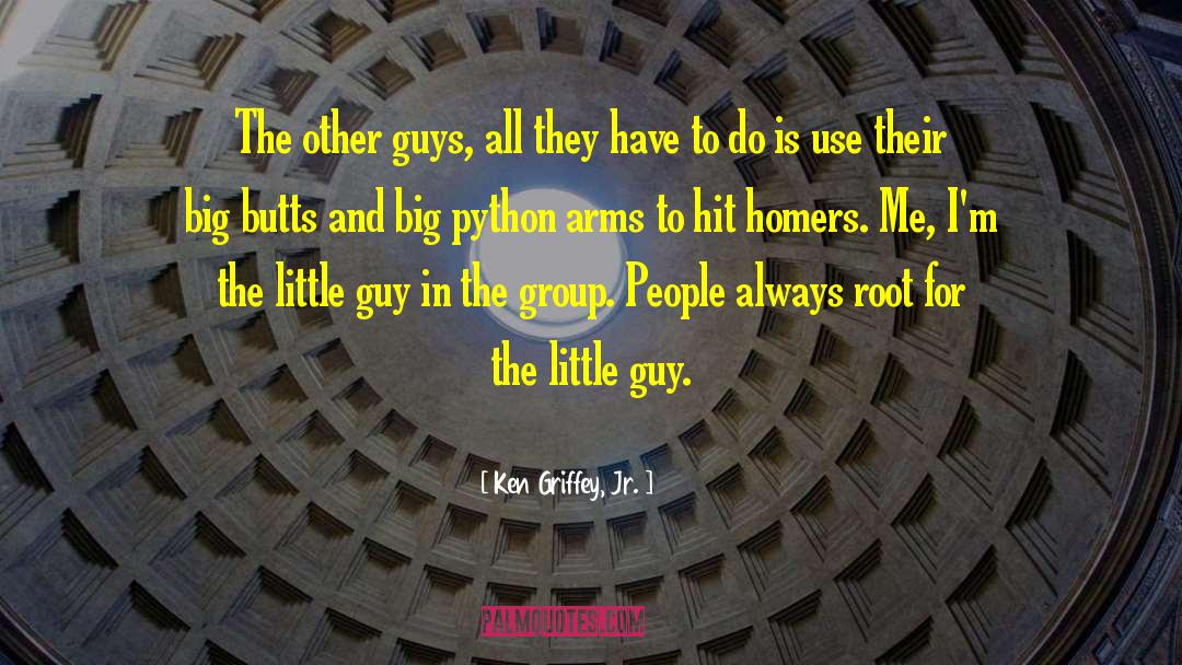 Little Guy quotes by Ken Griffey, Jr.