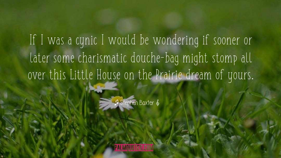 Little House On The Prairie quotes by Stephen Baxter