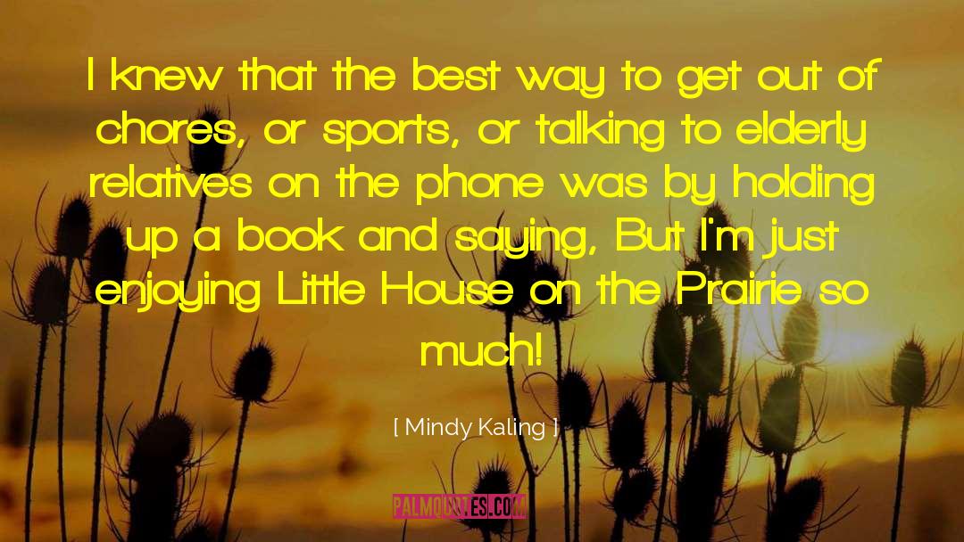 Little House On The Prairie quotes by Mindy Kaling