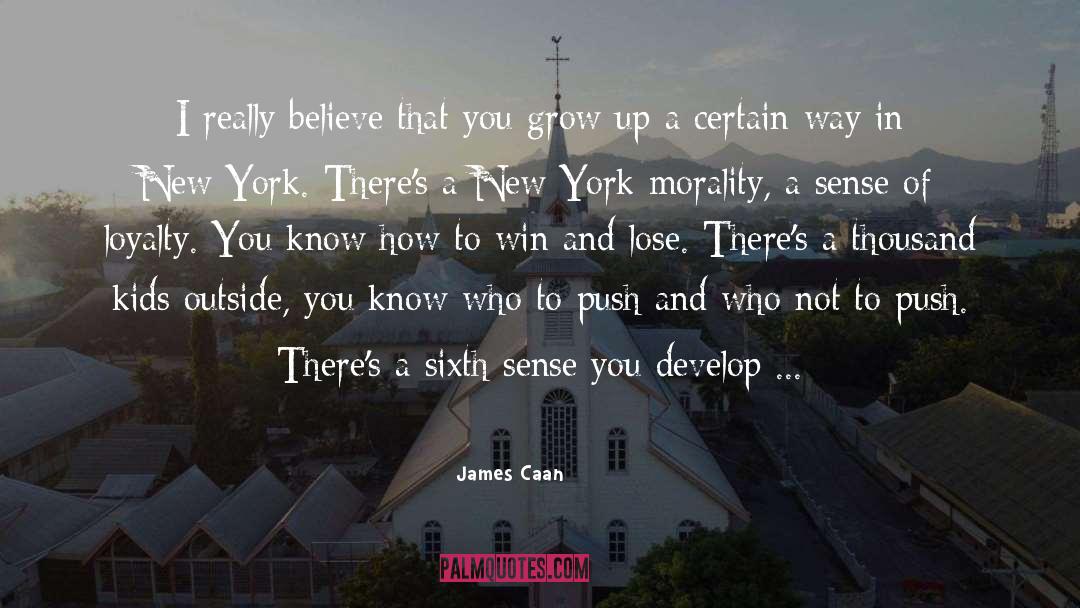 Little Kids Growing Up quotes by James Caan