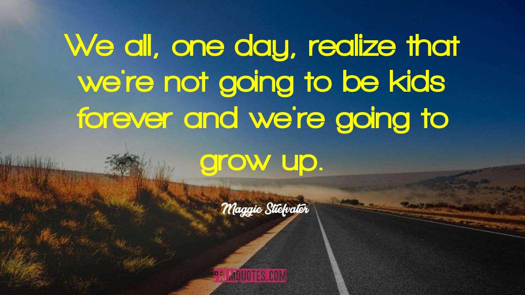 Little Kids Growing Up quotes by Maggie Stiefvater