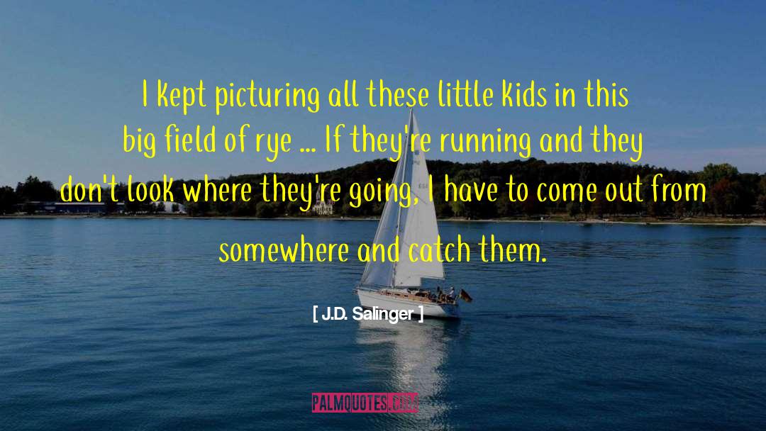 Little Kids quotes by J.D. Salinger