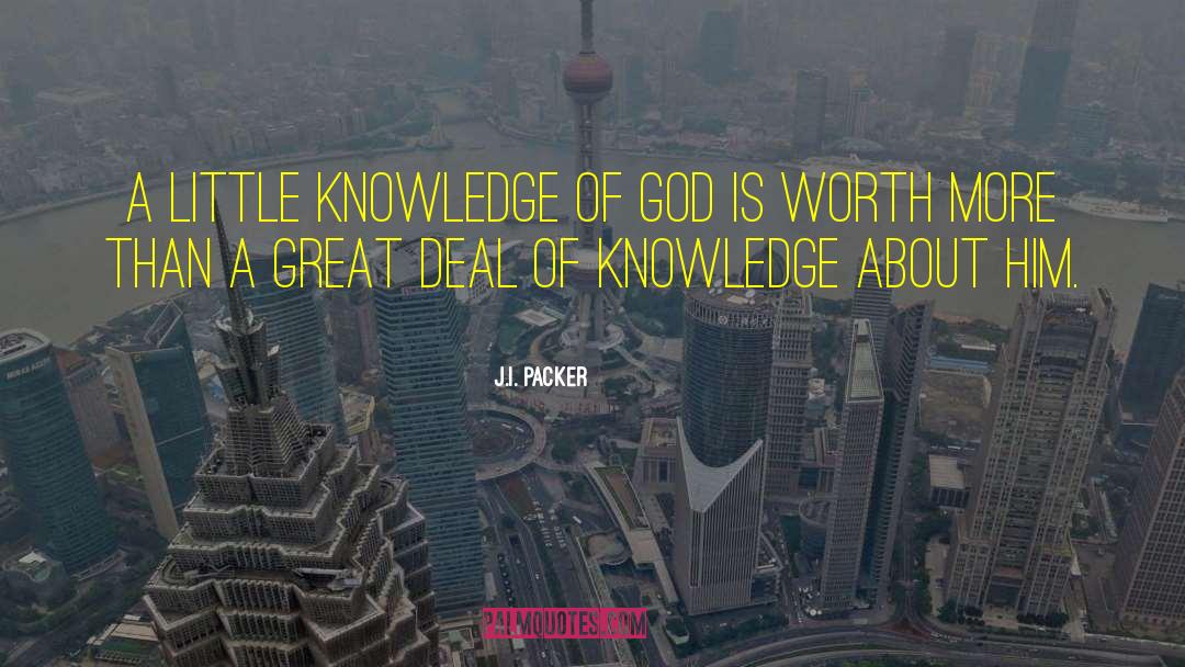 Little Knowledge quotes by J.I. Packer