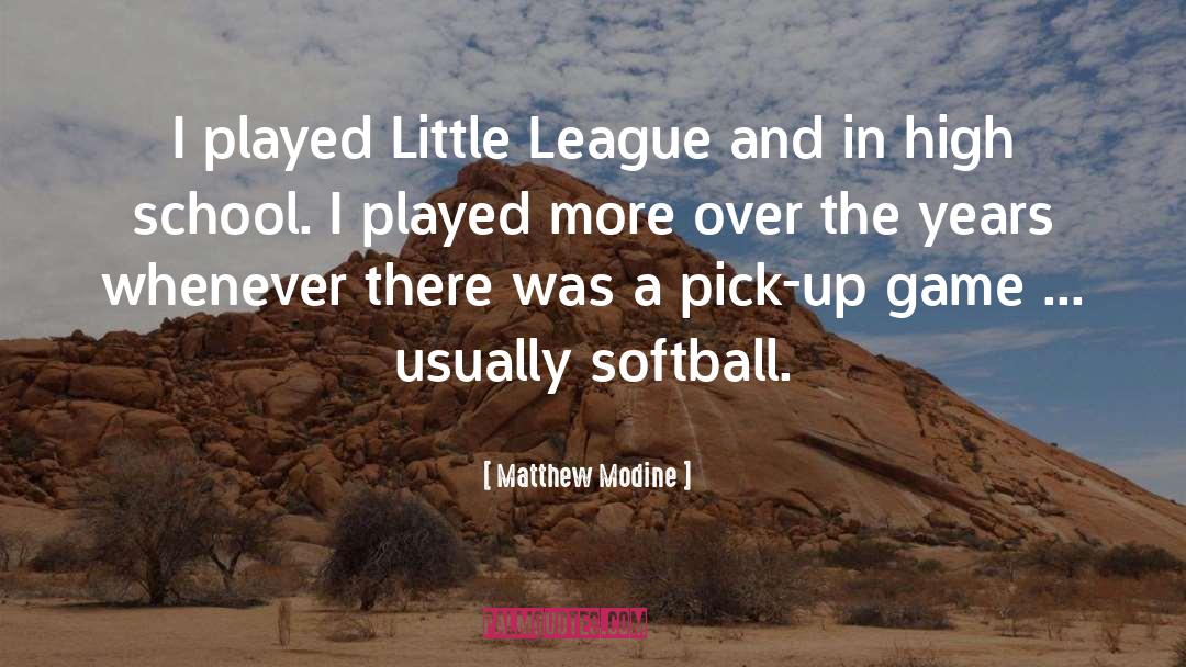 Little League Baseball quotes by Matthew Modine