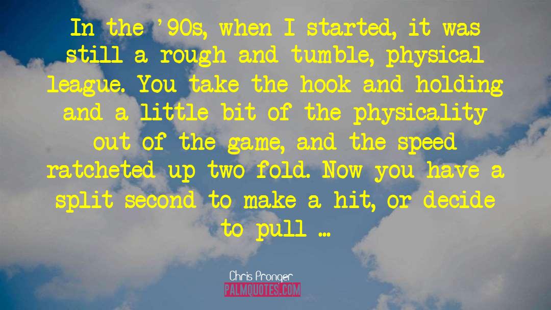 Little League Baseball quotes by Chris Pronger