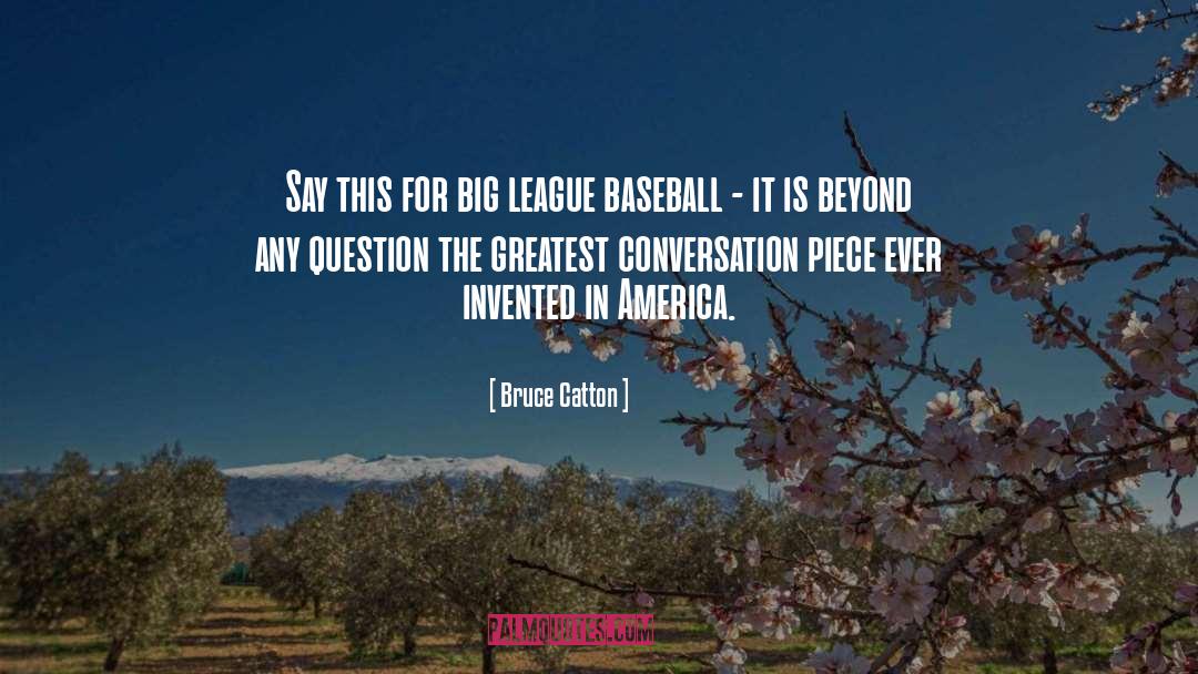 Little League Baseball quotes by Bruce Catton