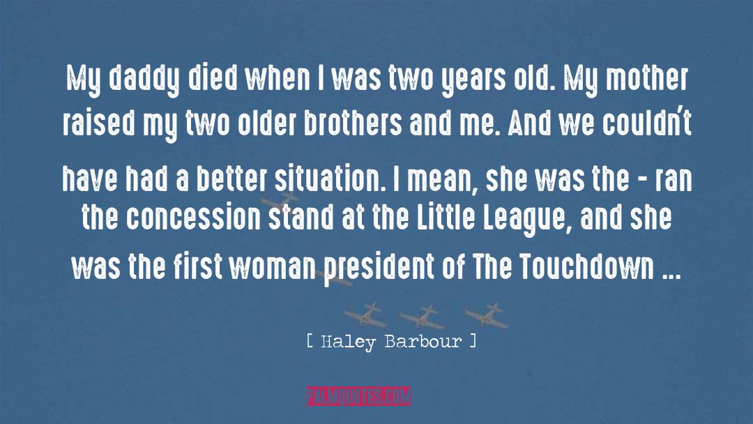 Little League quotes by Haley Barbour