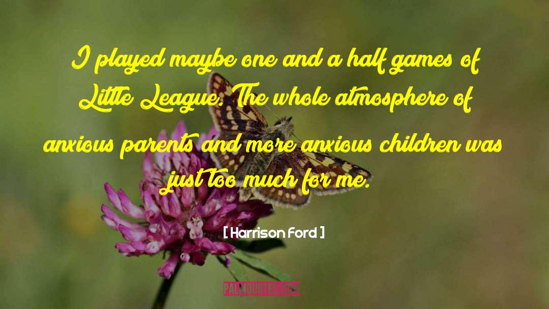 Little League quotes by Harrison Ford