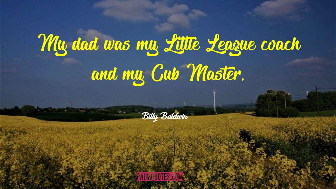 Little League quotes by Billy Baldwin