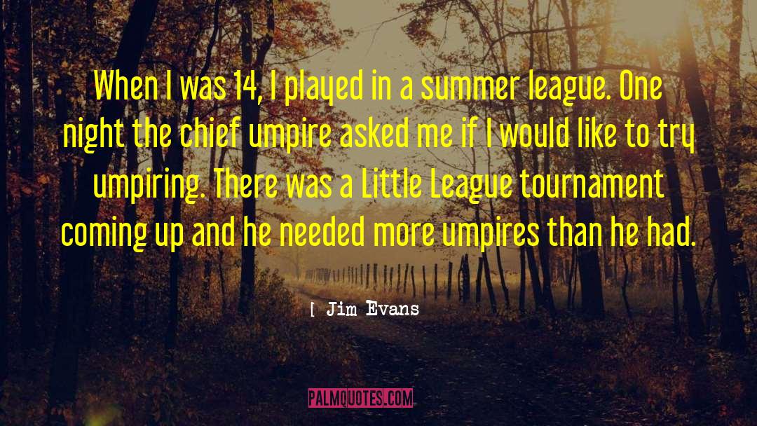 Little League quotes by Jim Evans
