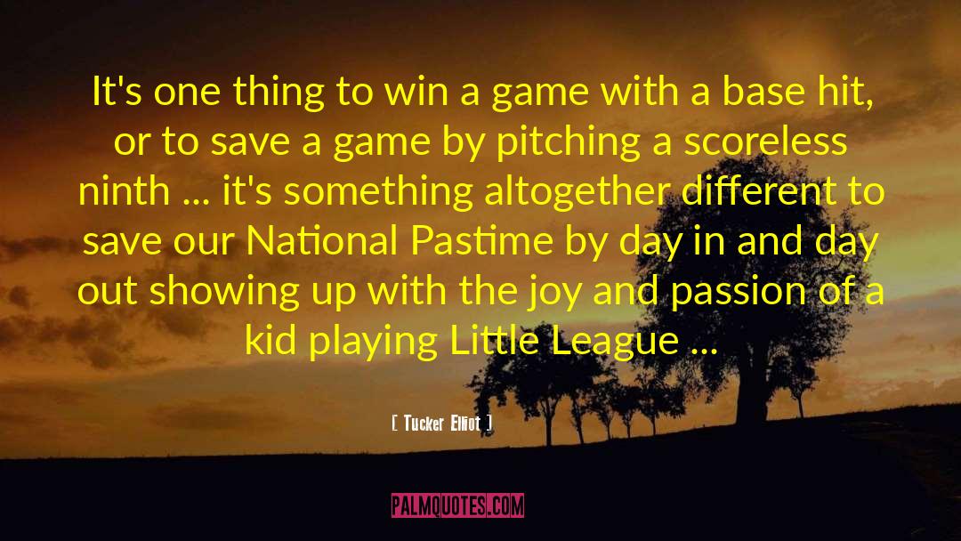 Little League quotes by Tucker Elliot