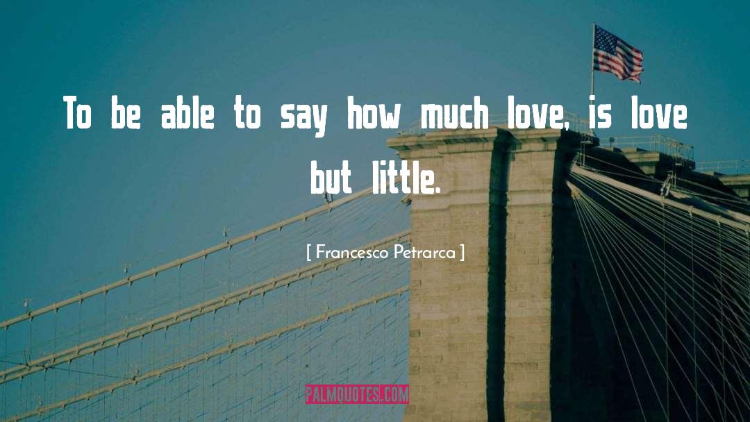 Little Love quotes by Francesco Petrarca