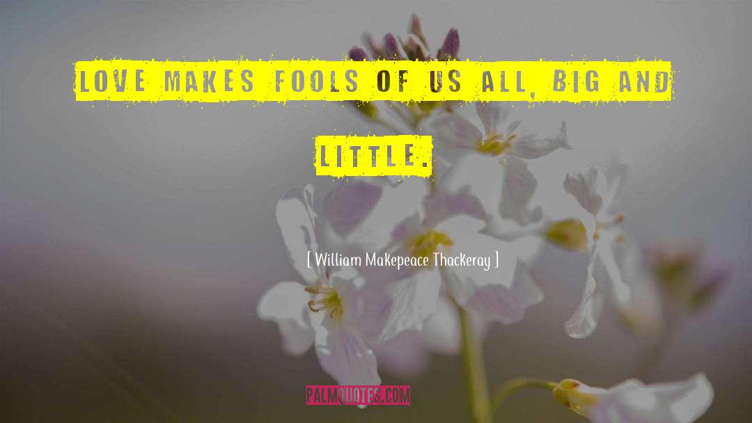 Little Love quotes by William Makepeace Thackeray