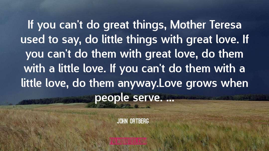 Little Love quotes by John Ortberg