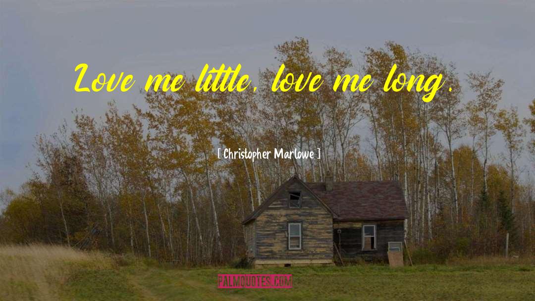Little Love quotes by Christopher Marlowe