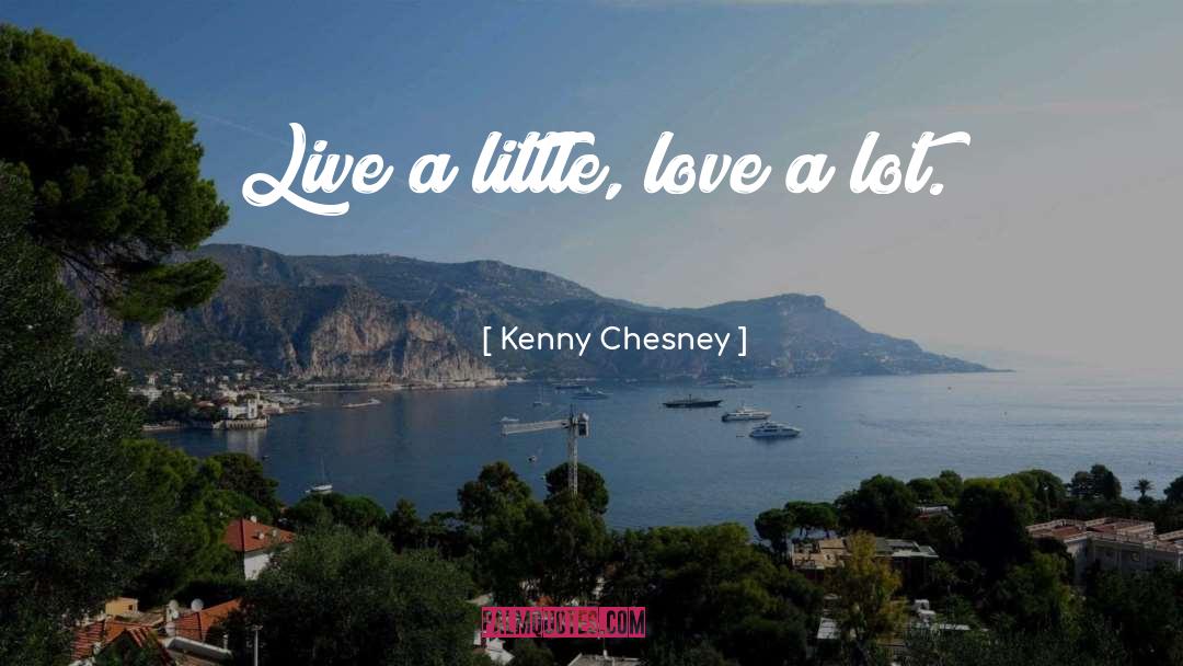 Little Love quotes by Kenny Chesney
