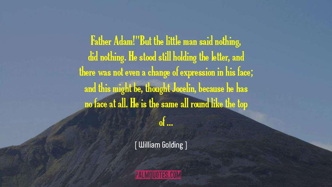 Little Man quotes by William Golding