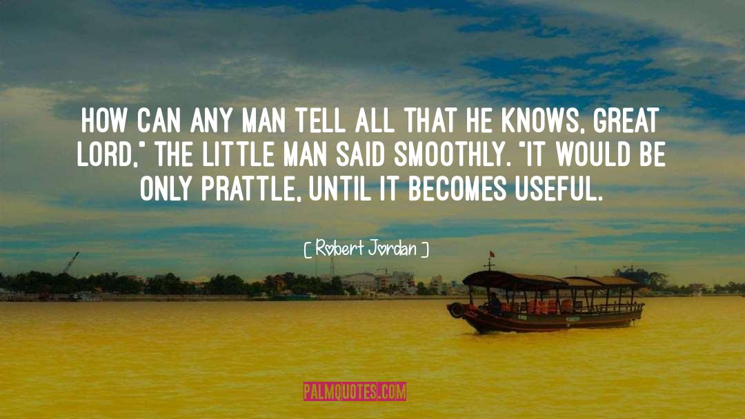 Little Man quotes by Robert Jordan