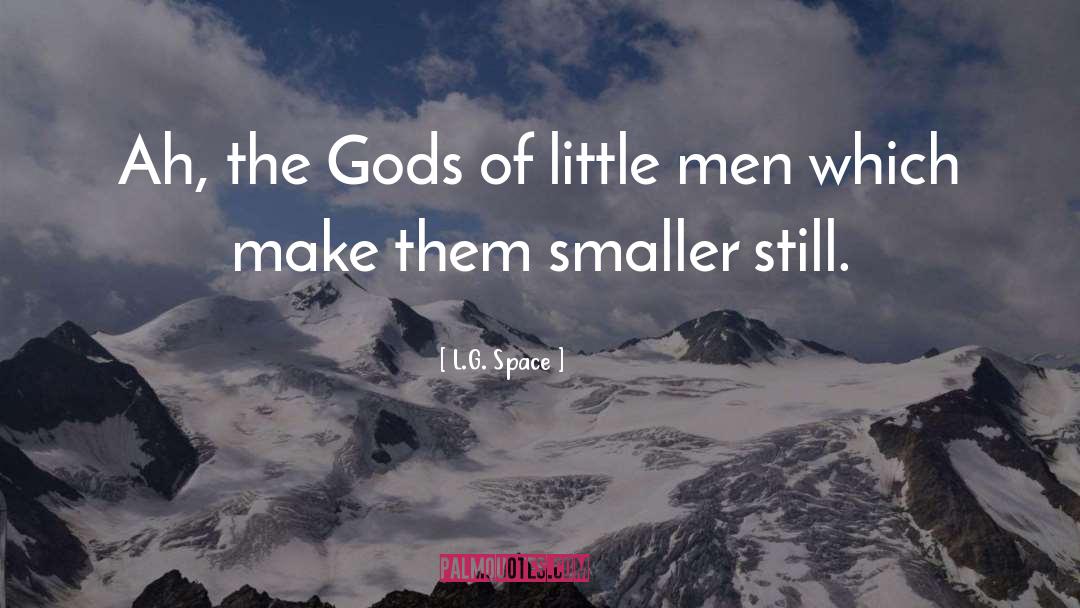 Little Men quotes by L.G. Space