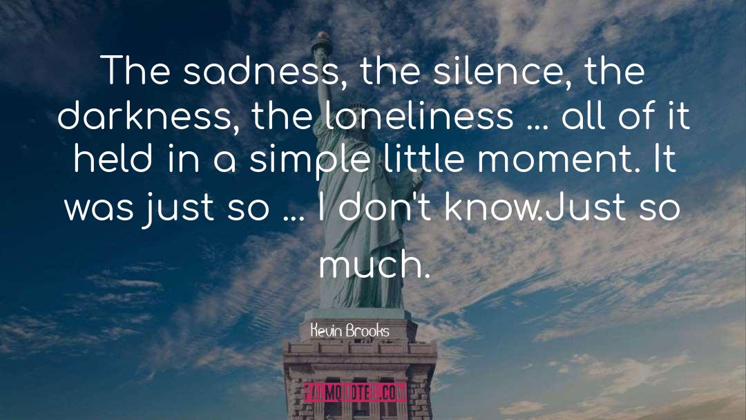Little Moments quotes by Kevin Brooks