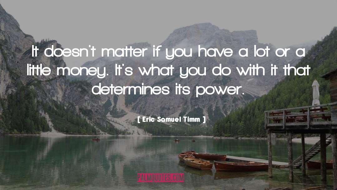 Little Money quotes by Eric Samuel Timm