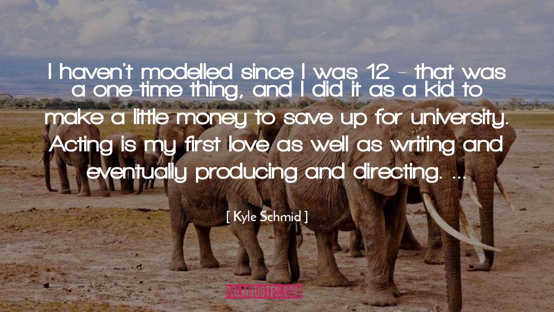Little Money quotes by Kyle Schmid