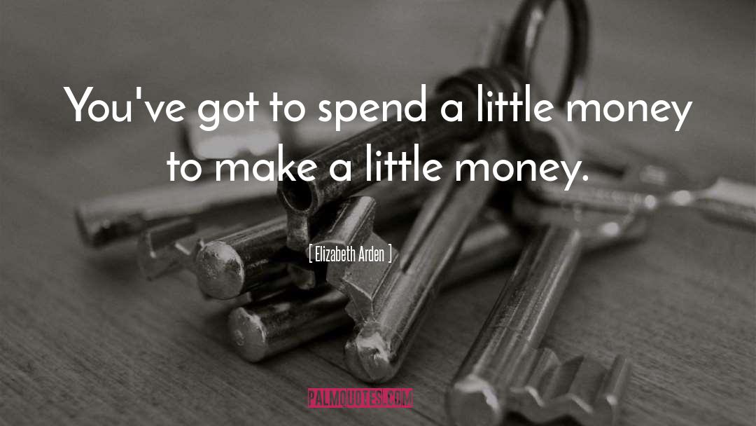 Little Money quotes by Elizabeth Arden