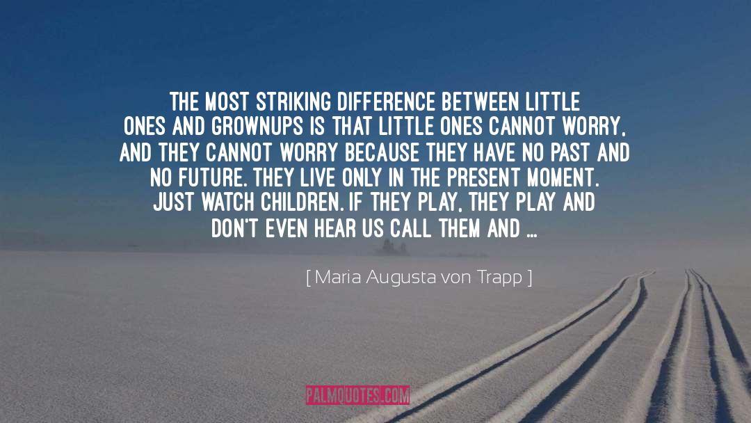 Little Ones quotes by Maria Augusta Von Trapp