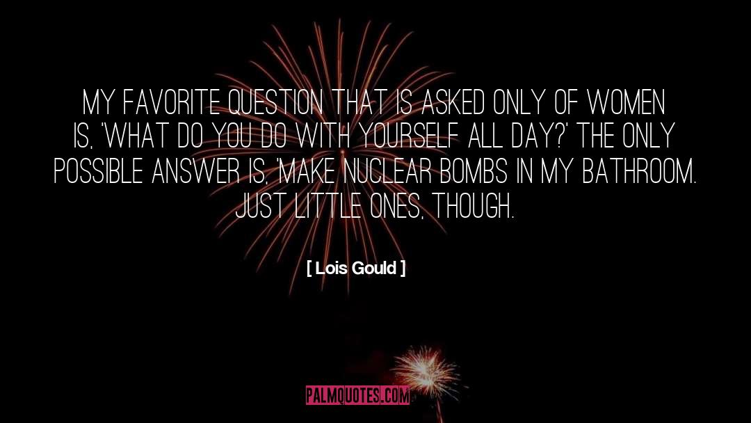 Little Ones quotes by Lois Gould