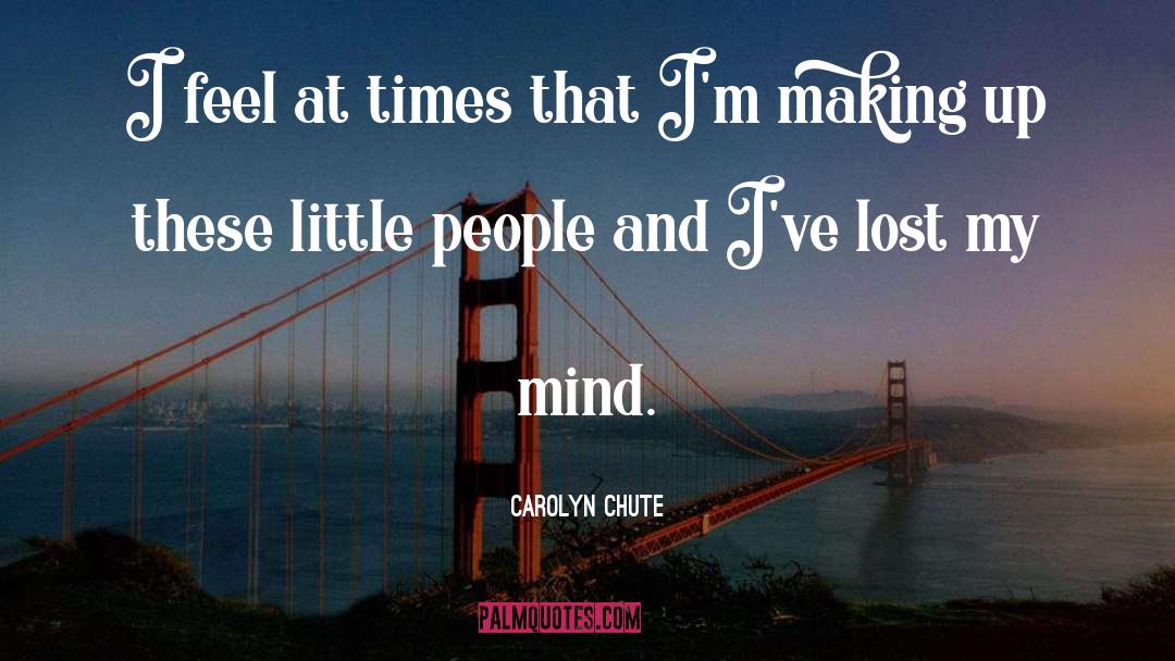 Little People quotes by Carolyn Chute