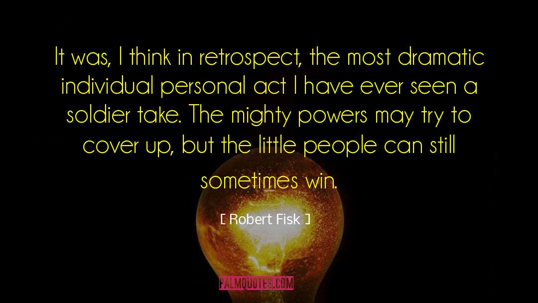 Little People quotes by Robert Fisk