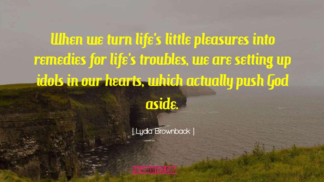 Little Pleasures quotes by Lydia Brownback